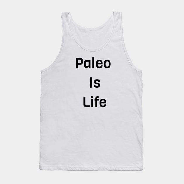 Paleo Is Life Tank Top by Jitesh Kundra